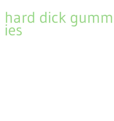 hard dick gummies