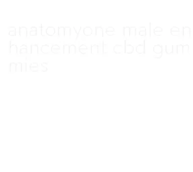 anatomyone male enhancement cbd gummies