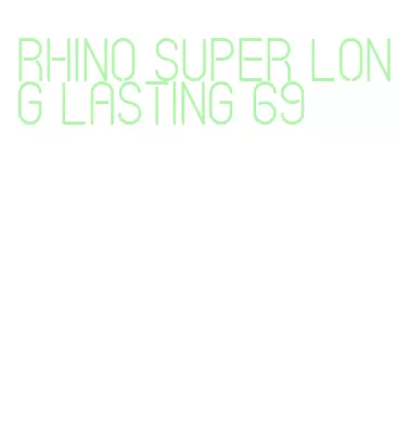 rhino super long lasting 69