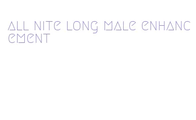 all nite long male enhancement