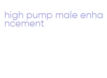 high pump male enhancement