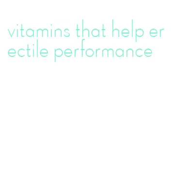 vitamins that help erectile performance