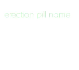 erection pill name