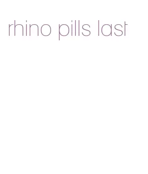 rhino pills last