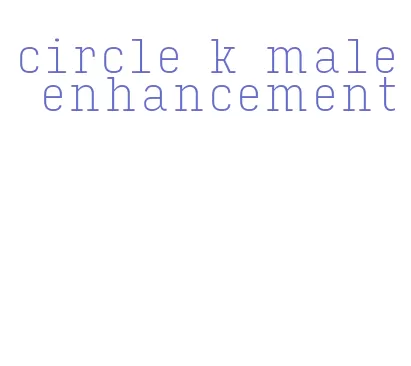 circle k male enhancement
