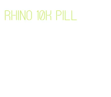 rhino 10k pill