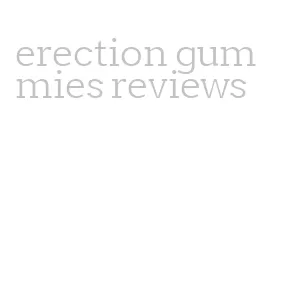 erection gummies reviews