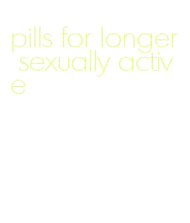 pills for longer sexually active