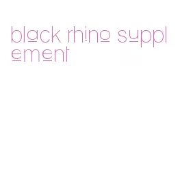 black rhino supplement