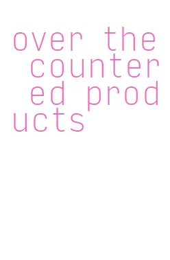 over the counter ed products
