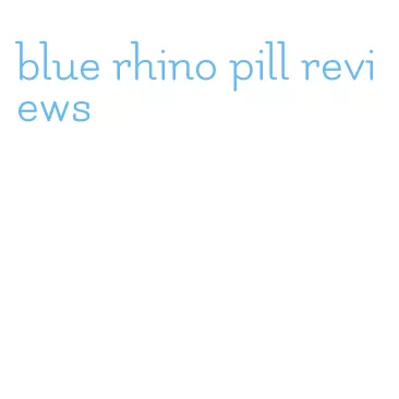 blue rhino pill reviews
