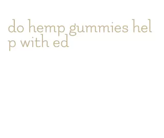 do hemp gummies help with ed