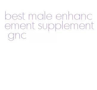 best male enhancement supplement gnc
