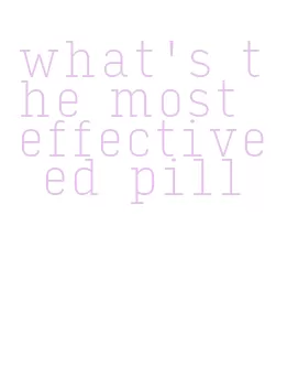 what's the most effective ed pill