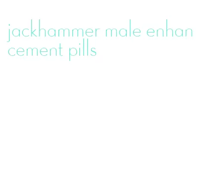jackhammer male enhancement pills
