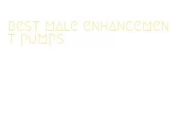 best male enhancement pumps