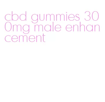 cbd gummies 300mg male enhancement