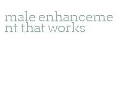 male enhancement that works