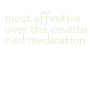 most effective over the counter ed medication