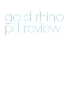 gold rhino pill review
