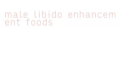 male libido enhancement foods