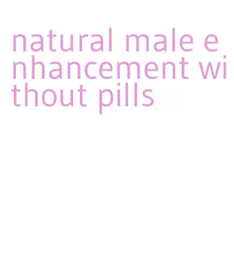 natural male enhancement without pills
