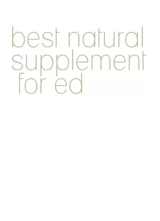 best natural supplement for ed
