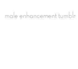 male enhancement tumblr