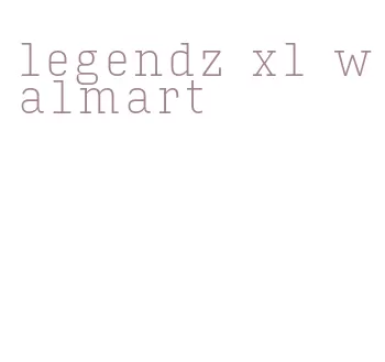 legendz xl walmart