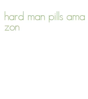 hard man pills amazon