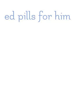ed pills for him