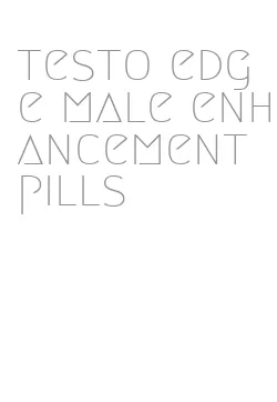 testo edge male enhancement pills