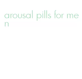 arousal pills for men