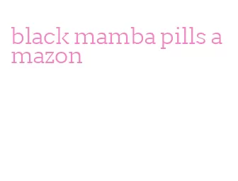 black mamba pills amazon
