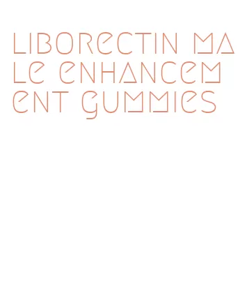 liborectin male enhancement gummies