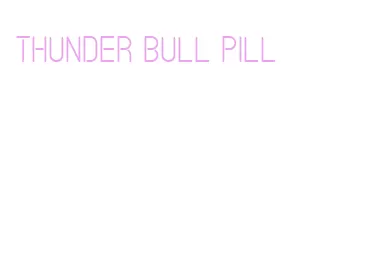 thunder bull pill