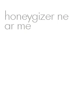honeygizer near me
