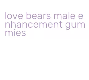 love bears male enhancement gummies