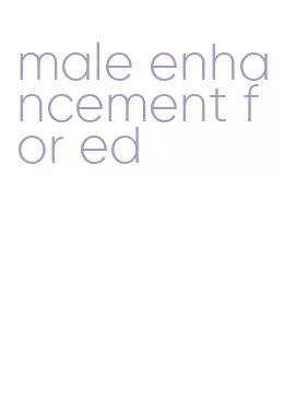 male enhancement for ed