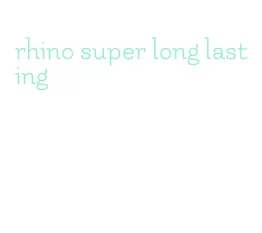 rhino super long lasting