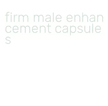 firm male enhancement capsules
