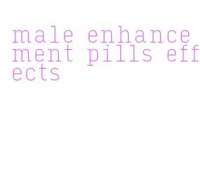 male enhancement pills effects