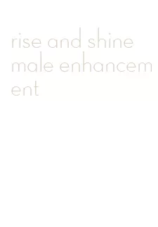 rise and shine male enhancement