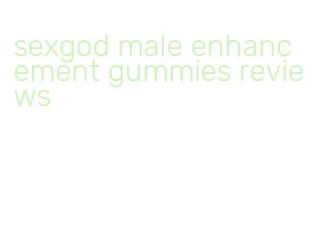 sexgod male enhancement gummies reviews