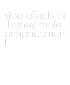 side effects of honey male enhancement