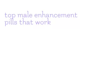 top male enhancement pills that work