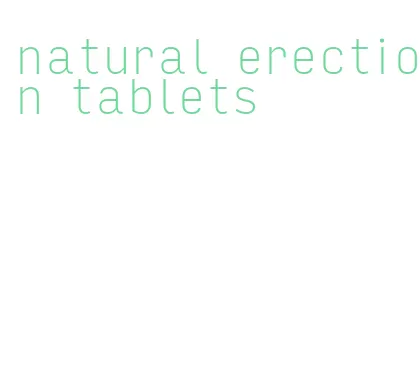 natural erection tablets