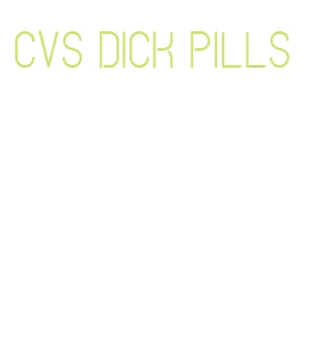 cvs dick pills