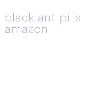 black ant pills amazon