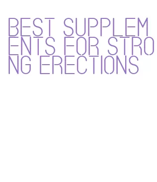 best supplements for strong erections